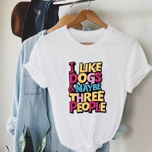 I Like Dogs and Maybe Three People Shirt, Funny Dogs Lover Gift